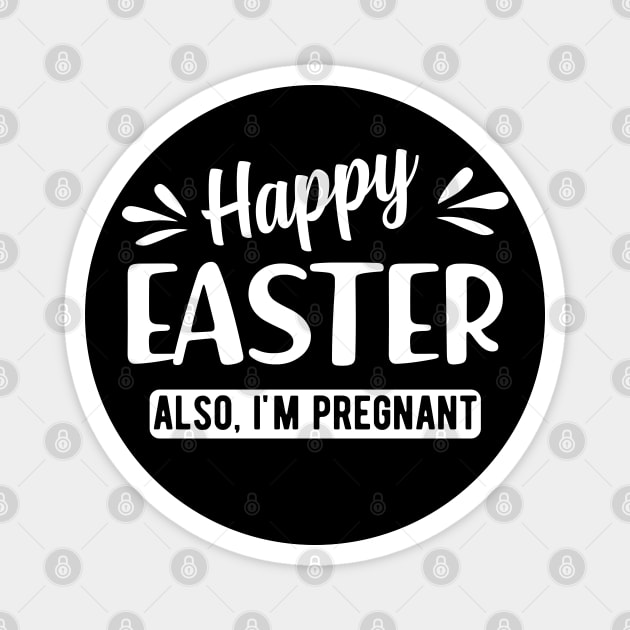 Pregnancy - Happy Easter also I'm pregnant Magnet by KC Happy Shop